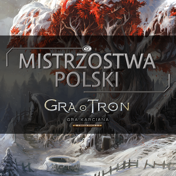 Gra o Tron LCG: Mistrzostwa Polski 2017